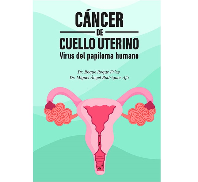 Cáncer de cuello uterino. Autor: Miguel Ángel Rodríguez Afá, Roque Roque Frías